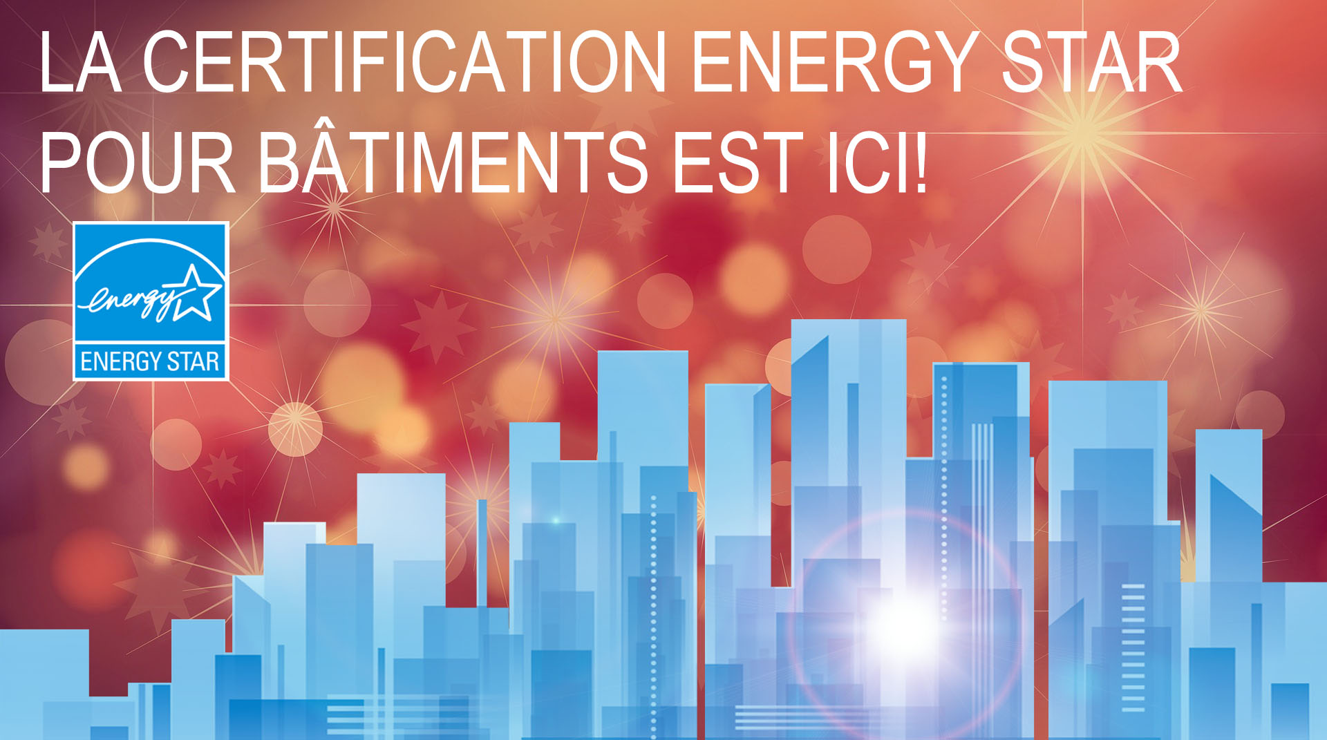 La certification ENERGY STAR  pour des bâtiments est ici! : La certification ENERGY STAR  pour des bâtiments est ici!